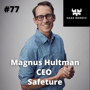 77. Magnus Hultman, CEO, Safeture -You can’t cut corners!
