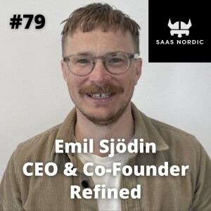 79. Emil Sjödin, CEO & Co-Founder, Refined - Building a b2b SaaS company in another platform’s ecosystem!