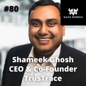 80. Shameek Ghosh, CEO & Co-Founder, Trustrace - Building a company with a true global mindset!