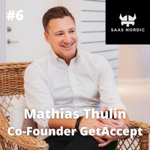 6. Mathias Thulin Co-Founder, GetAccept - Unlocking the power of Product-Led Growth!