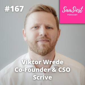 167. Victor Wrede, Co-founder and CSO, Scrive – Leveraging partnerships to scale SaaS growth