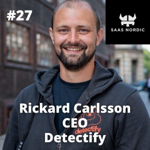 27. Rickard Carlsson CEO & Co-Founder, Detectify - hacking your way to triple digit ARR growth!