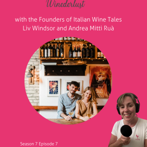 35. Italy Series - with founders of Italian Wine Tales - Liv Windsor and Andrea Mitti Ruà