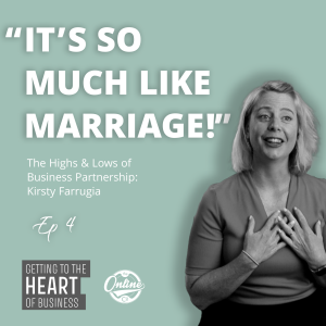 “It’s So Much Like Marriage!”  The Highs & Lows of Business Partnership: Kirsty Farrugia - Ep 4