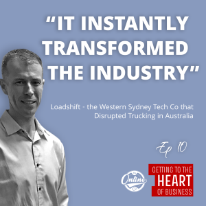 “It Instantly Transformed the Industry” - The Western Sydney Tech Co That Disrupted Trucking in Australia - Ep 10