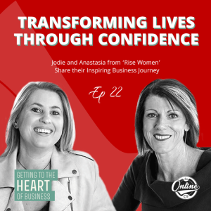 Transforming Lives Through Confidence: Jodie & Anastasia at ‘Rise Women’ Share their Inspiring Story - Ep 22