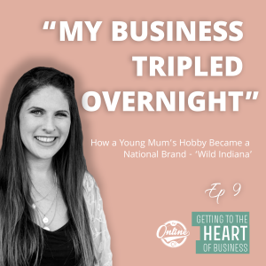 “My Business Tripled Overnight” - How a Young Mum’s Hobby Became a National Brand - Ep 9