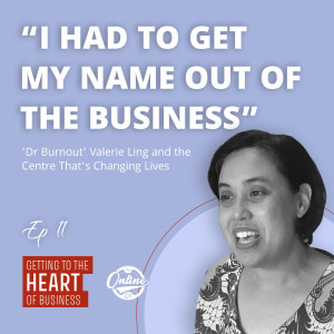 “I Had to Get My Name Out of the Business” – ‘Dr Burnout’ Valerie Ling & the Centre That’s Changing Lives – Ep 11