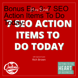 Bonus Ep. 3: 7 SEO Action Items To Do Today