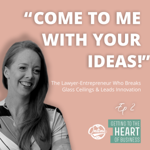 “Come to Me With Your Ideas!” The Lawyer-Entrepreneur Who Breaks Glass Ceilings & Innovates - Ep 2