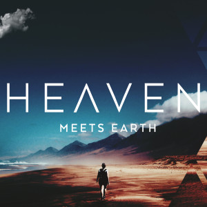 HEAVEN MEETS EARTH:  The Great Split