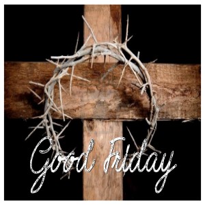 "It Is Finished" - Good Friday Service - By Rev. Mary McQuilken