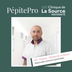 PépitePro#21_François_Responsable_Maternité_Clinique_de_la_Source