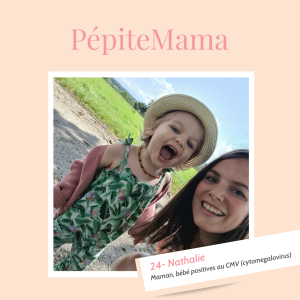 24 - Nathalie - Maman, bébé positives au CMV (cytomegalovirus)