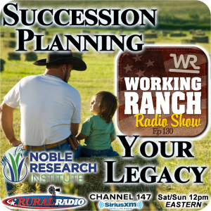 Ep 130: Ranch Succession Plan… Your Legacy