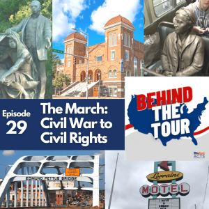 Episode 29: Behind the Tour.  The March: Civil War to Civil Rights