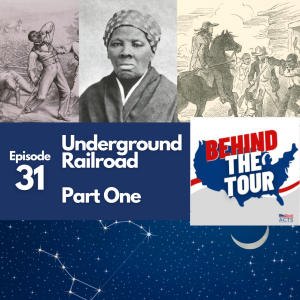 Episode 31 - Part 1: Stops Along the Underground Railroad