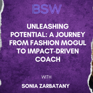 Unleashing Potential: A Journey from Fashion Mogul to Impact-Driven Coach