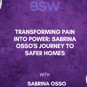 Transforming Pain into Power: Sabrina Osso's Journey to Safer Homes