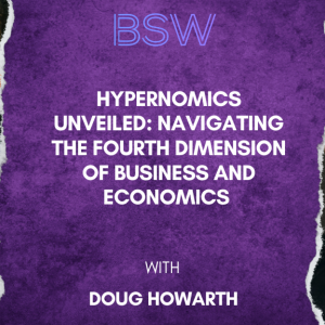 Hypernomics Unveiled: Navigating the Fourth Dimension of Business and Economics