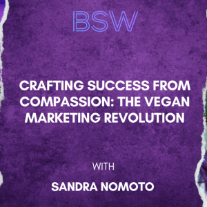 Crafting Success from Compassion: The Vegan Marketing Revolution