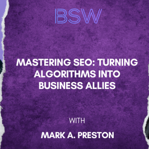 Mastering SEO: Turning Algorithms into Business Allies