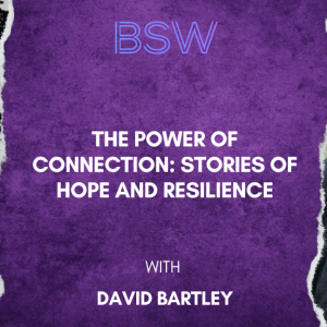 The Power of Connection: Stories of Hope and Resilience