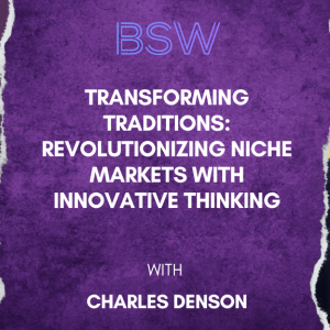 Transforming Traditions: Revolutionizing Niche Markets with Innovative Thinking