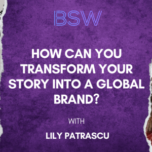 How Can You Transform Your Story into a Global Brand?