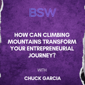 How Can Climbing Mountains Transform Your Entrepreneurial Journey?