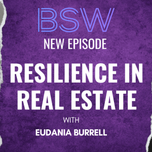 Resilience in Real Estate: Eudania Burrell’s Inspiring Journey