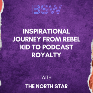 Inspirational Journey from Rebel Kid to Podcast Royalty