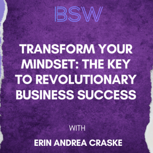 Transform Your Mindset: The Key to Revolutionary Business Success