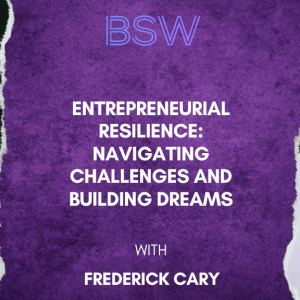 Entrepreneurial Resilience: Navigating Challenges and Building Dreams