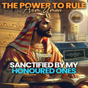 The Power to Rule Part 20 Sanctified By My Honoured Ones
