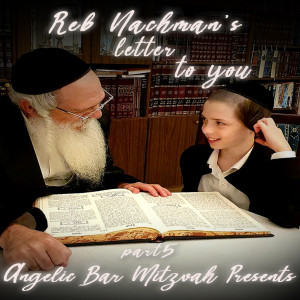 Angelic Bar Mitzvah Presents - Part 5 of Reb Nachman's Letter