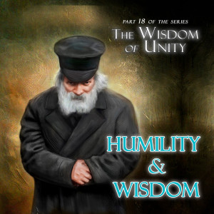 Humility and Wisdom | part 18 of the Wisdom of Unity