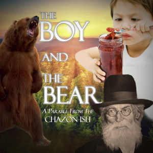 The Boy and The Bear - A parable from the Chazon Ish