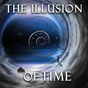 The Illusion of Time