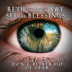 Through Awe See The Blessings : Part 2 of Don't Be Afraid of FEAR