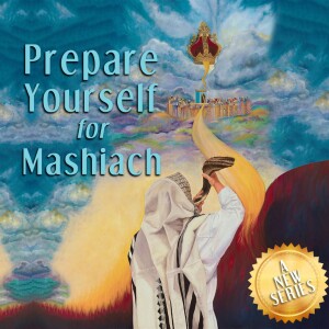 Prepare Yourself for Mashiach