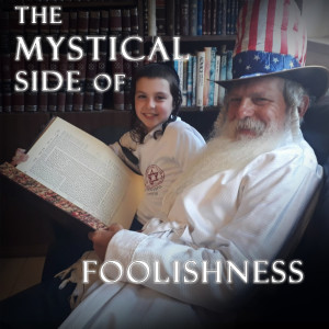 The Mystical Side of Foolishness