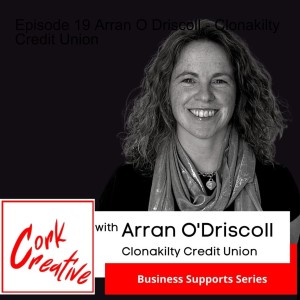 Episode 19 Arran O Driscoll, Clonakilty Credit Union