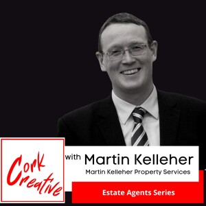 Episode 30 Martin Kelleher, Estate Agent