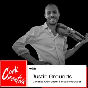 Episode 45 Justin Grounds, Violinist, Composer & Music Producer