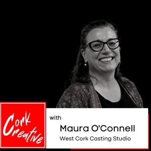 Episode 23 Maura O’ Connell, West Cork Casting Studio