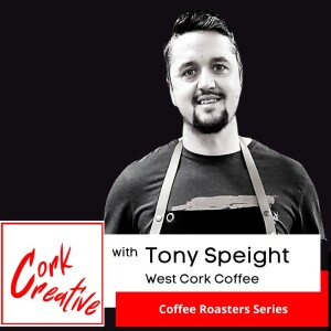 Episode 38, Tony Speight, West Cork Coffee