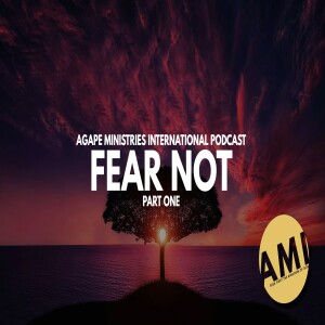 Fear Not: Part 1