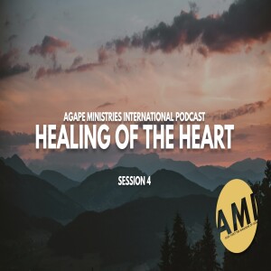 Healing of The Heart - Session 4