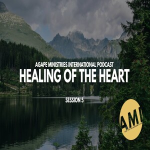 Healing of The Heart - Session 5